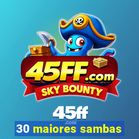 30 maiores sambas